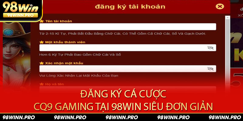 Đăng ký chơi cá cược CQ9 Gaming tại 98win siêu đơn giản