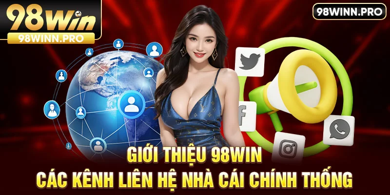 Giới thiệu 98win - Các kênh liên hệ nhà cái chính thống