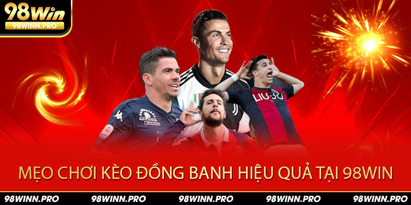 Kinh nghiệm chơi kèo đồng banh là gì